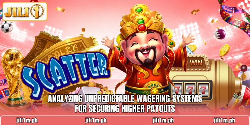Analyzing unpredictable wagering systems for securing higher payouts