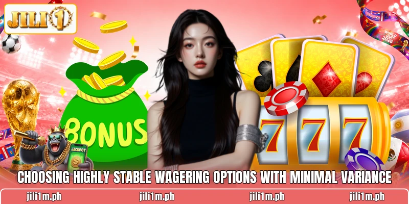 Choosing highly stable wagering options with minimal variance Choosing highly stable wagering options with minimal variance