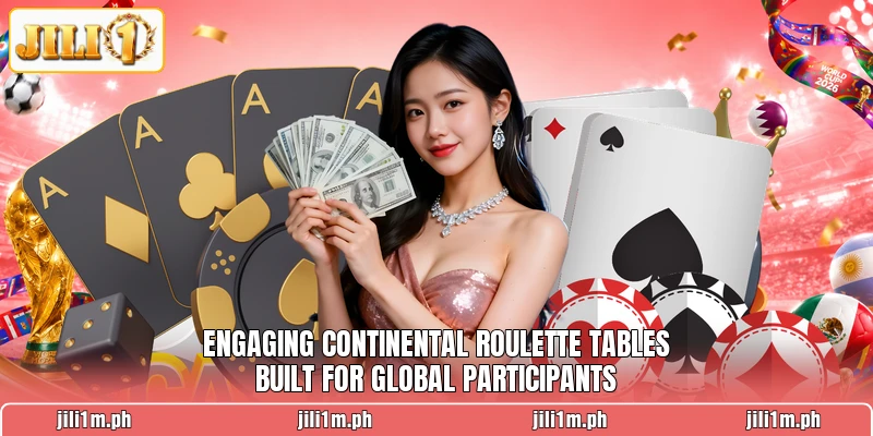 Engaging continental roulette tables built for global participants