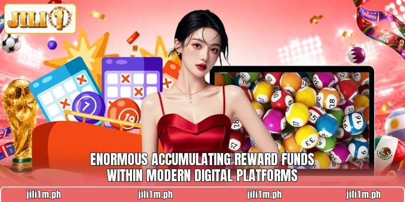 Enormous accumulating reward funds within modern digital platforms