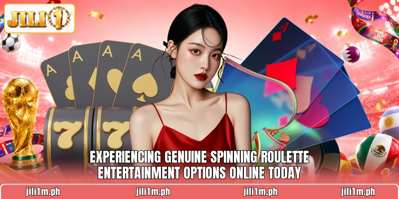 Experiencing genuine spinning roulette entertainment options online today