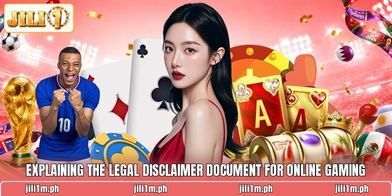 Explaining the legal disclaimer document for online gaming Explaining the legal disclaimer document for online gaming