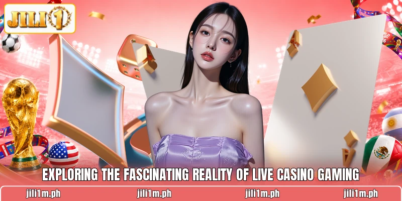 Exploring the fascinating reality of live casino gaming