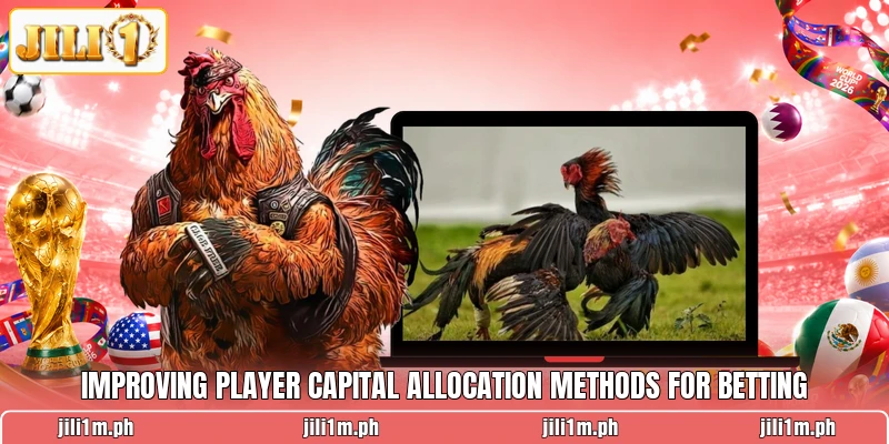 Improving player capital allocation methods for betting