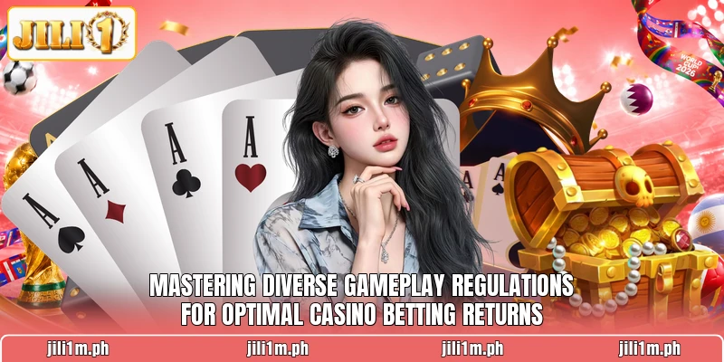 Mastering diverse gameplay regulations for optimal casino betting returns