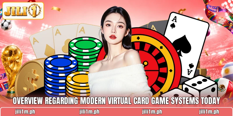 Overview regarding modern virtual card game systems today